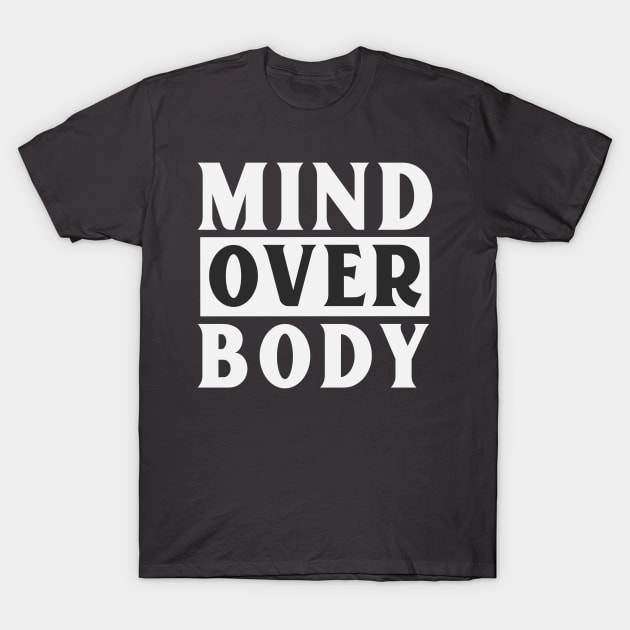 Mind over Body T-Shirt by BeeZeeBazaar